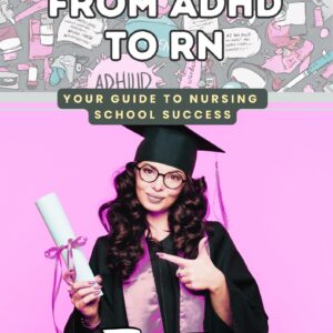 From ADHD to RN: Your Guide to Nursing School Success (eBook)
